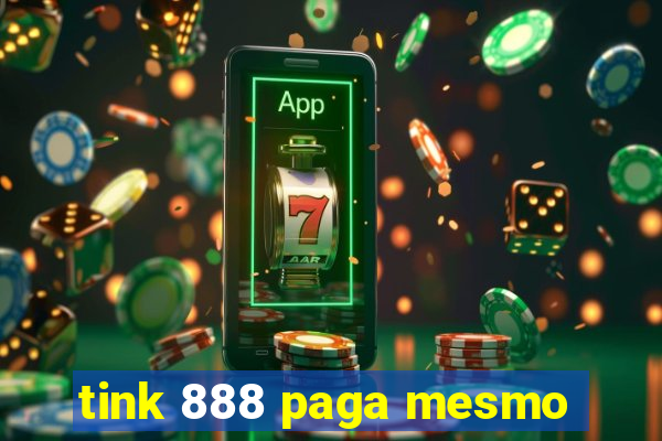 tink 888 paga mesmo