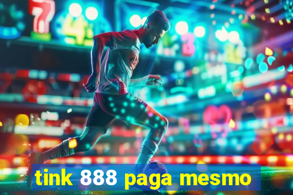 tink 888 paga mesmo