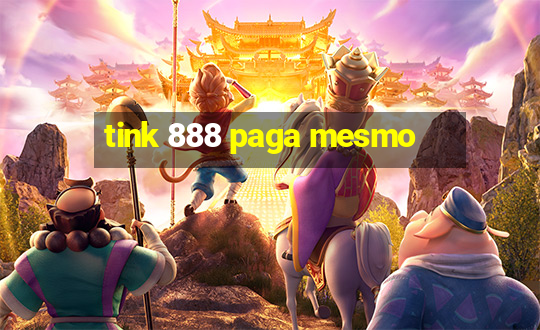 tink 888 paga mesmo