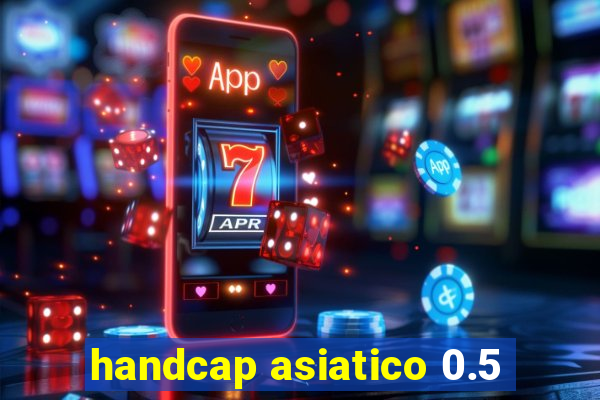 handcap asiatico 0.5