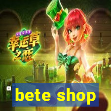 bete shop