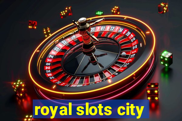 royal slots city