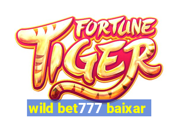 wild bet777 baixar