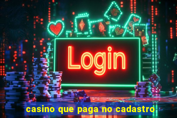 casino que paga no cadastro