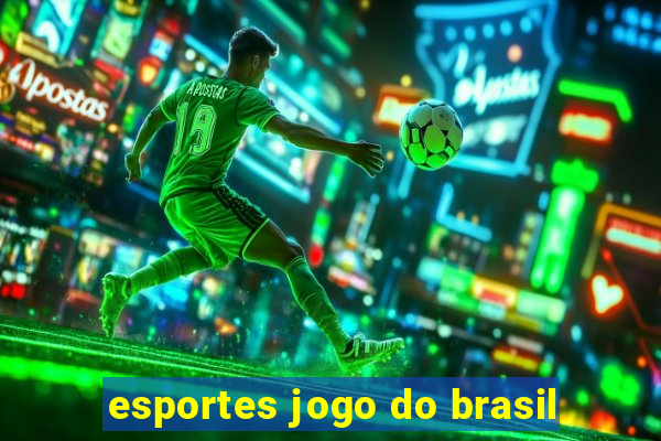 esportes jogo do brasil