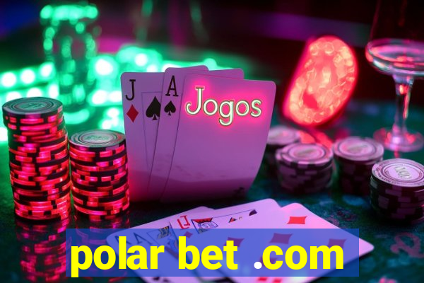 polar bet .com