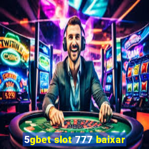 5gbet slot 777 baixar