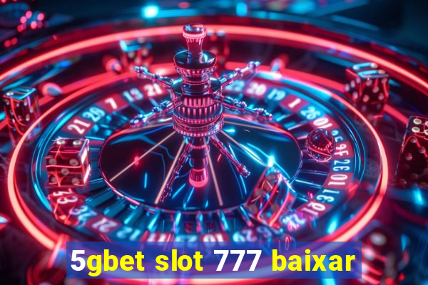 5gbet slot 777 baixar