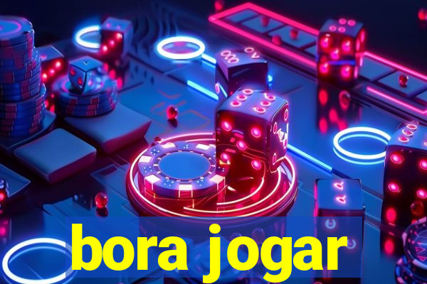 bora jogar