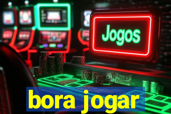 bora jogar