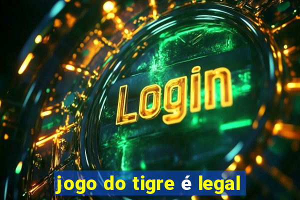 jogo do tigre é legal