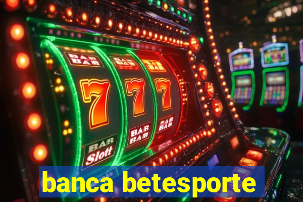 banca betesporte