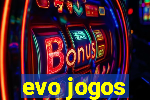 evo jogos