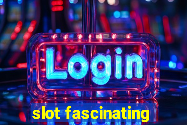 slot fascinating