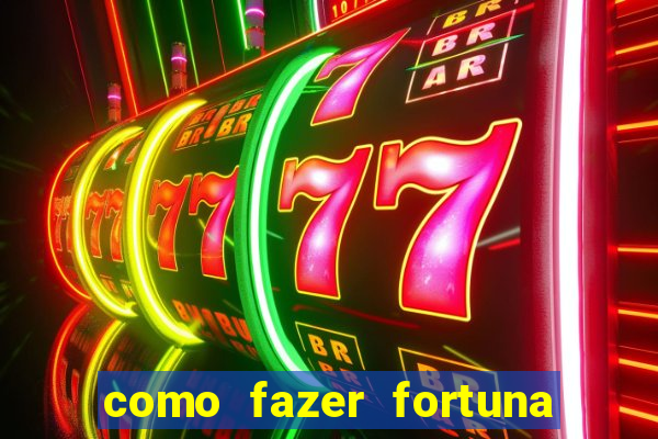 como fazer fortuna com a??es