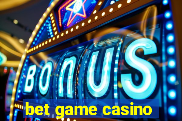 bet game casino