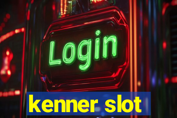 kenner slot