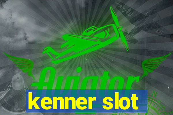 kenner slot