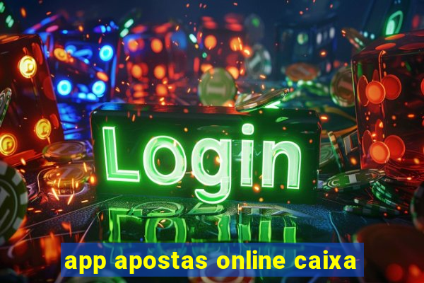 app apostas online caixa