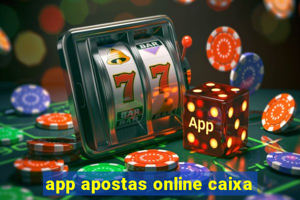 app apostas online caixa