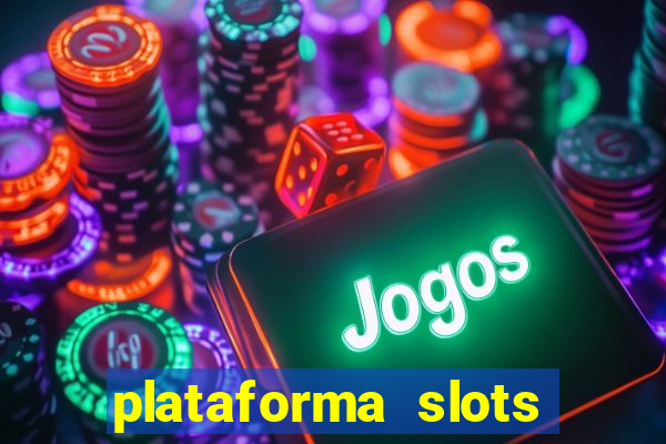 plataforma slots pagando hoje