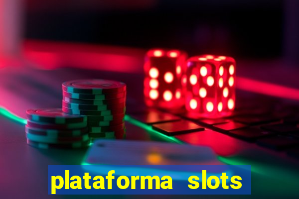 plataforma slots pagando hoje