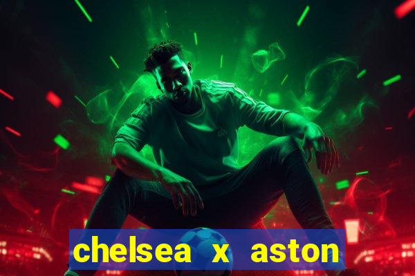 chelsea x aston villa palpites