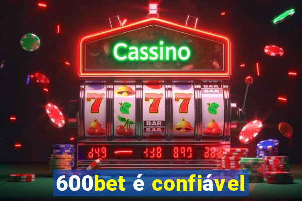 600bet é confiável