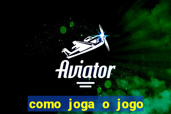 como joga o jogo do aviator