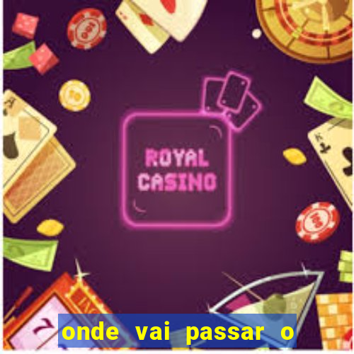 onde vai passar o jogo do grêmio e operário