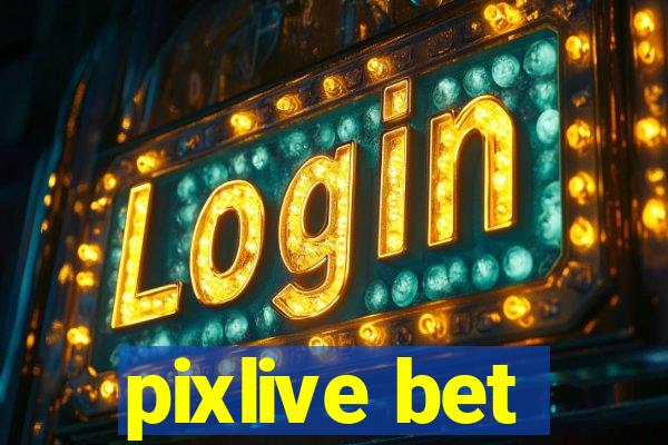 pixlive bet