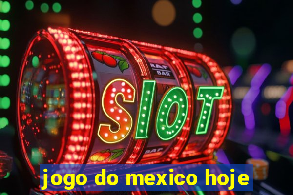 jogo do mexico hoje