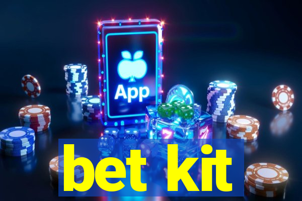 bet kit