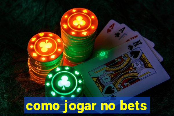 como jogar no bets