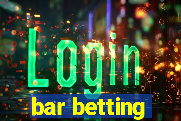 bar betting