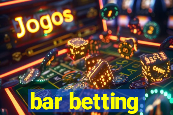 bar betting