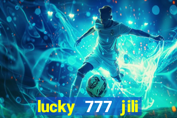 lucky 777 jili online casino