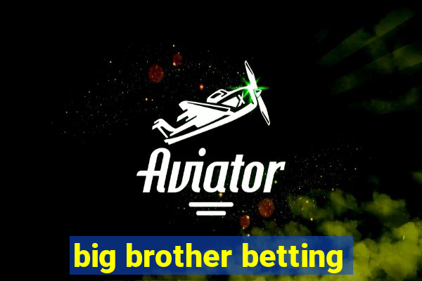 big brother betting