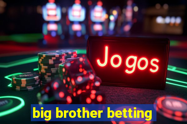 big brother betting