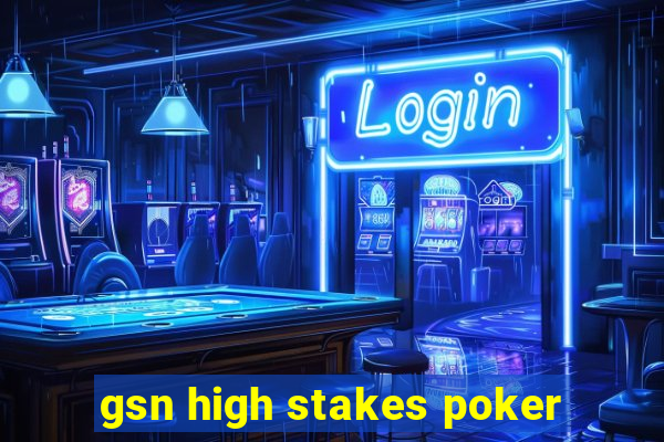 gsn high stakes poker