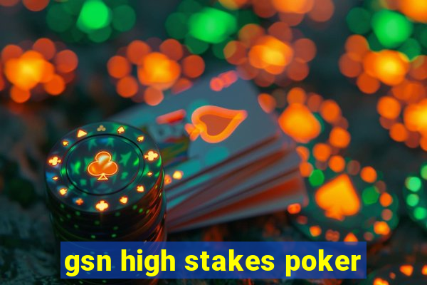 gsn high stakes poker