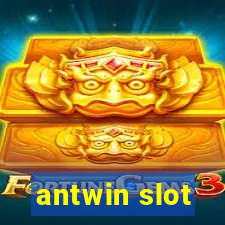 antwin slot