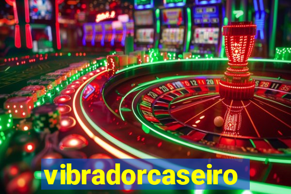 vibradorcaseiro