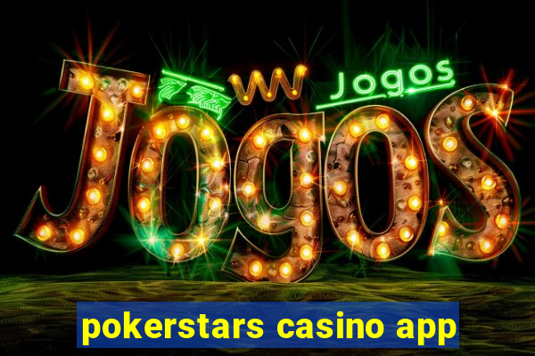 pokerstars casino app