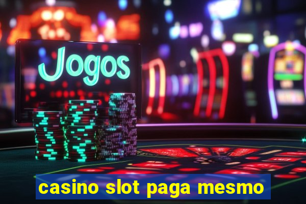 casino slot paga mesmo