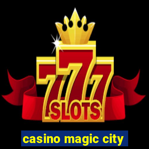 casino magic city