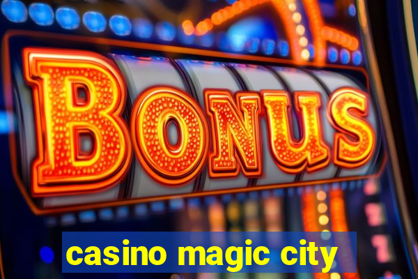 casino magic city