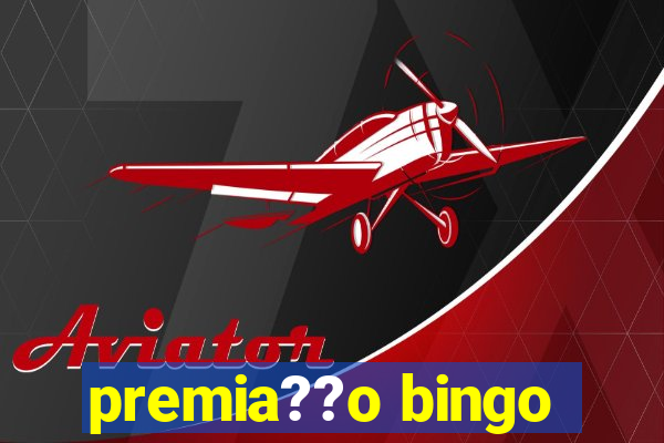 premia??o bingo