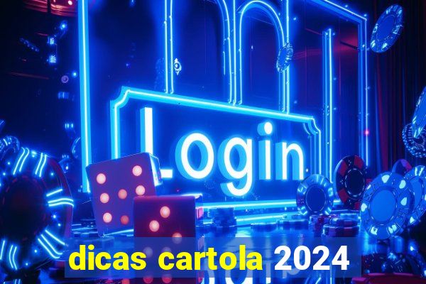 dicas cartola 2024