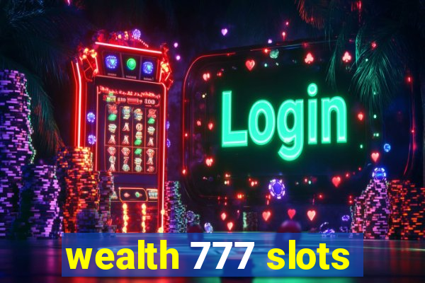 wealth 777 slots